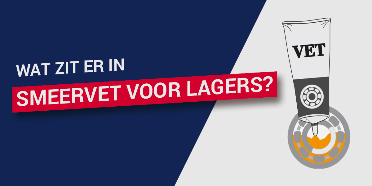 Wat zit er in smeervet voor lagers?