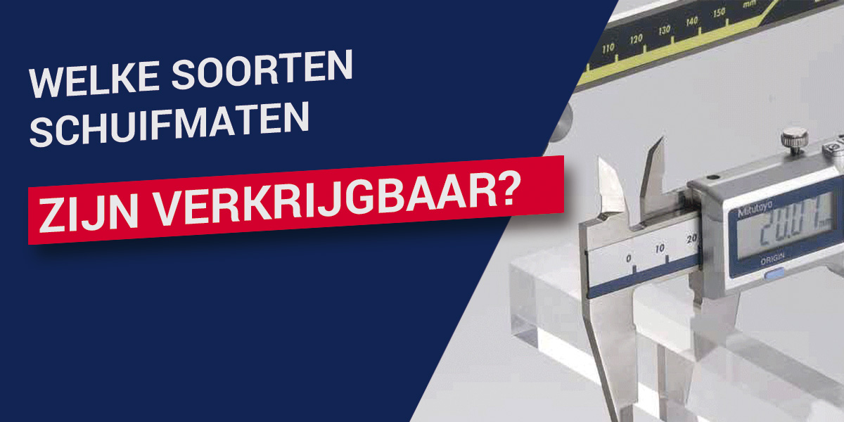 Welke soorten schuifmaten zijn verkrijgbaar?