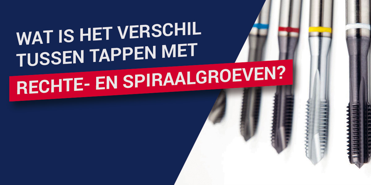 Wat is het verschil tussen tappen met rechte- en spiraalgroeven?
