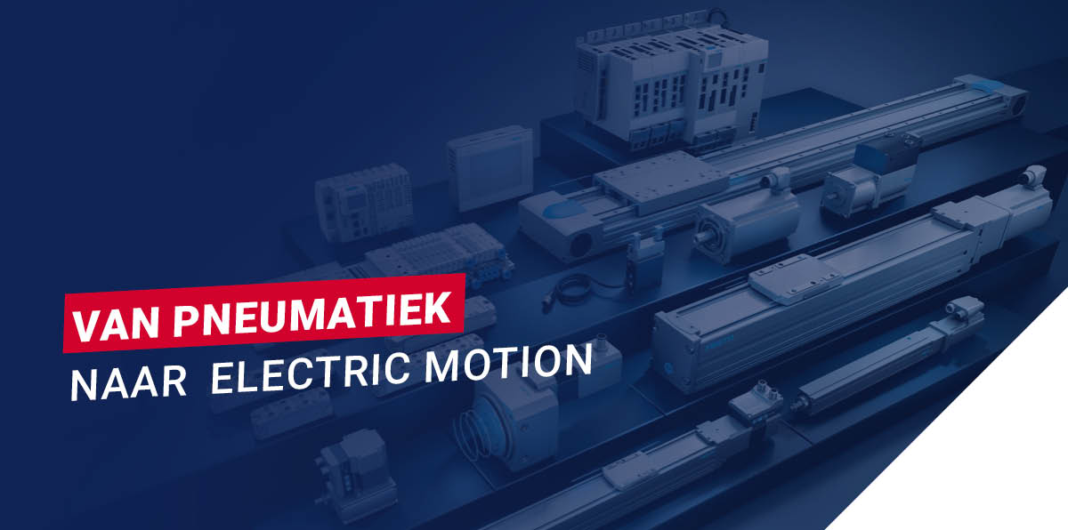 Van pneumatiek naar Electric Motion | meer controle en precisie