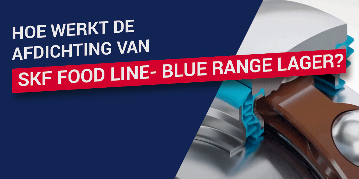 Hoe werkt de afdichting van SKF Food Line - Blue Range lager?