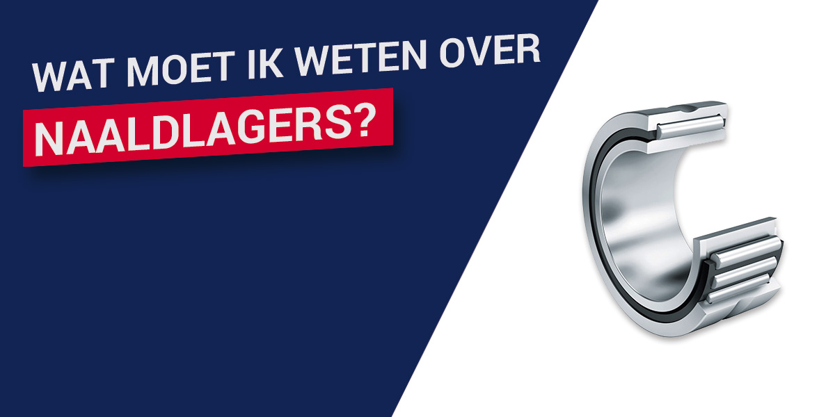 Wat moet ik weten over naaldlagers?