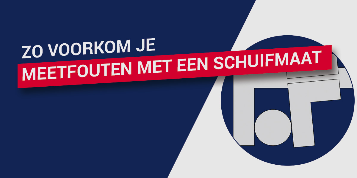 Zo voorkom je meetfouten met een schuifmaat