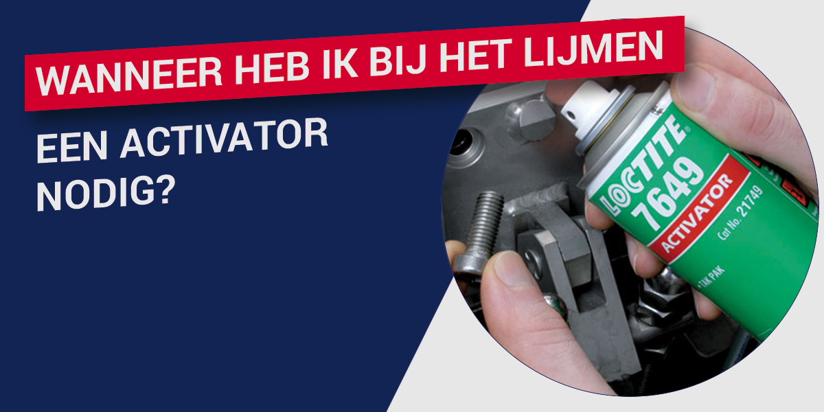 Wanneer heb ik bij het lijmen een activator nodig?