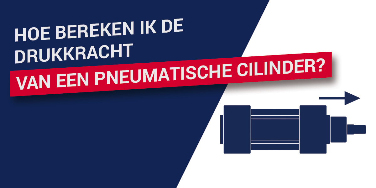 Hoe bereken ik de drukkracht van een pneumatische cilinder?
