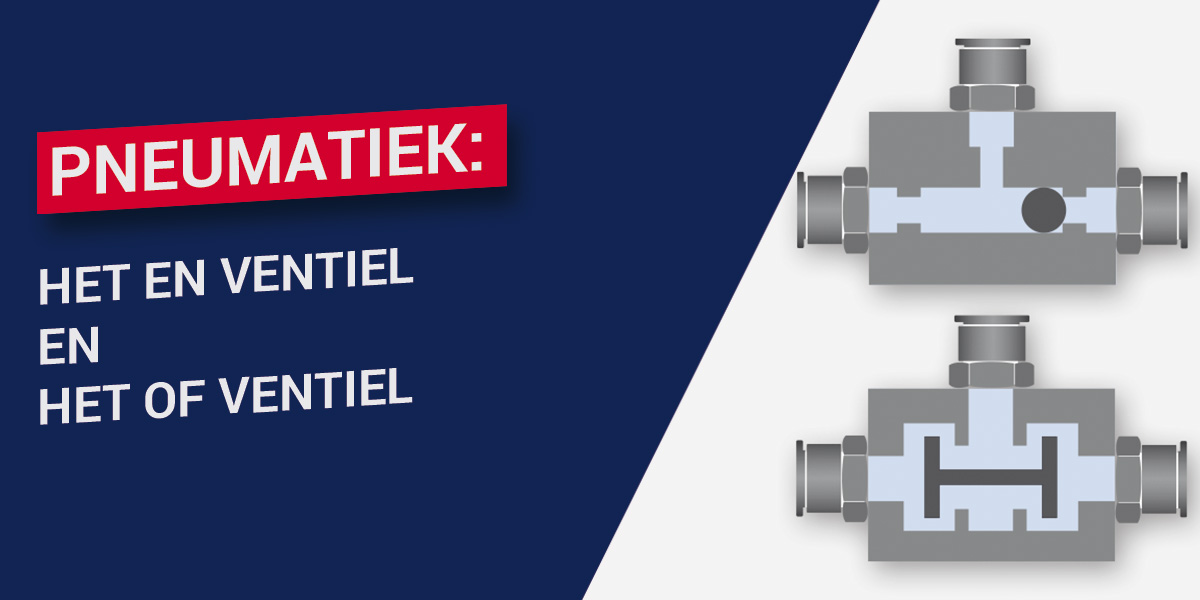 Pneumatiek: het EN ventiel en het OF ventiel