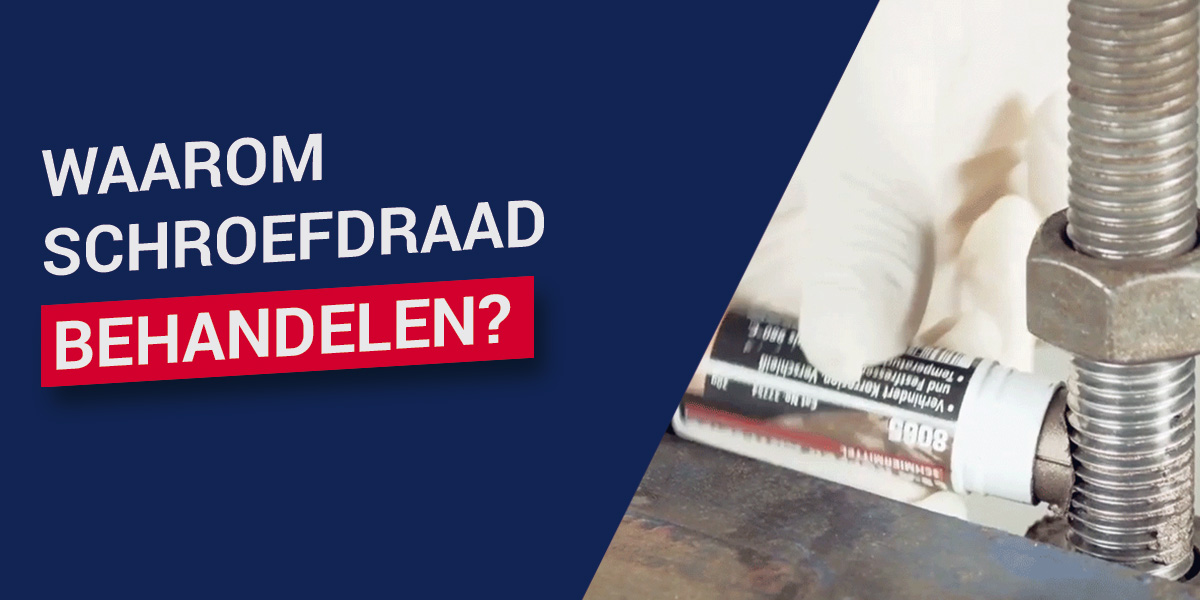 Waarom schroefdraad behandelen?