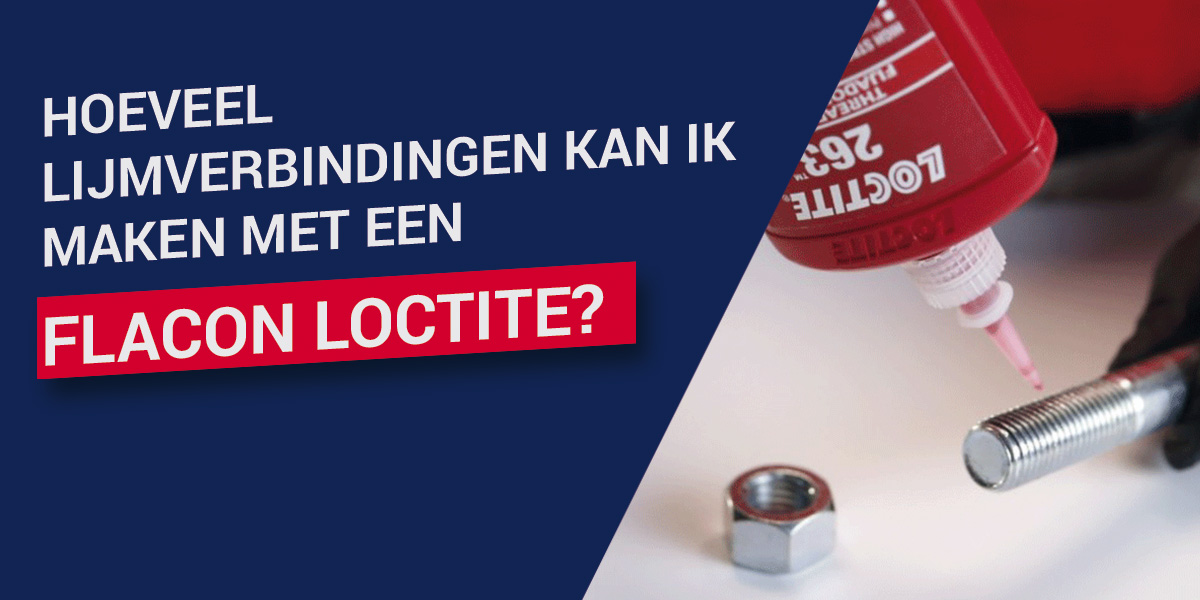 Hoeveel lijmverbindingen kan ik maken met een flacon LOCTITE?