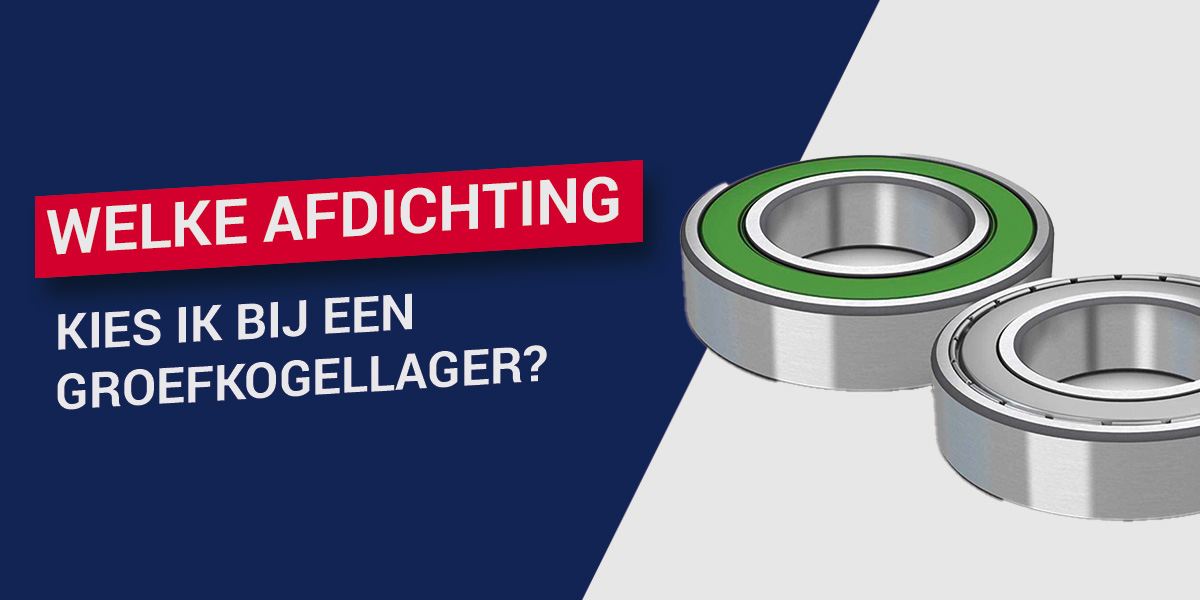 Welke afdichting kies ik bij een groefkogellager?