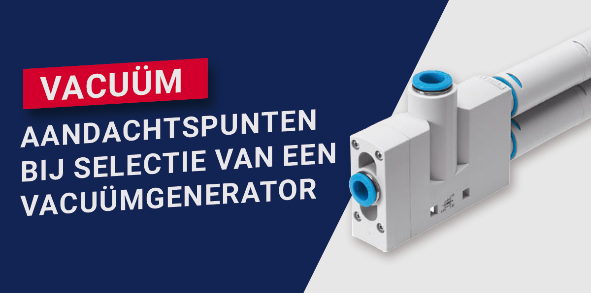 Waar moet ik op letten bij het kiezen van een vacuümgenerator?