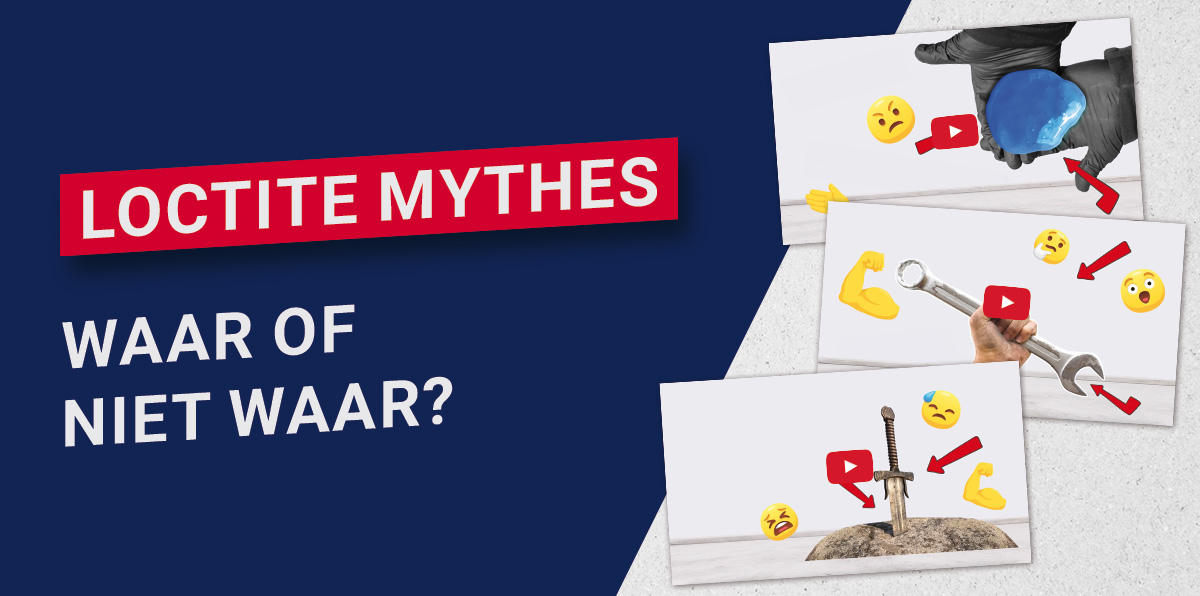 LOCTITE mythes: waar of niet waar?