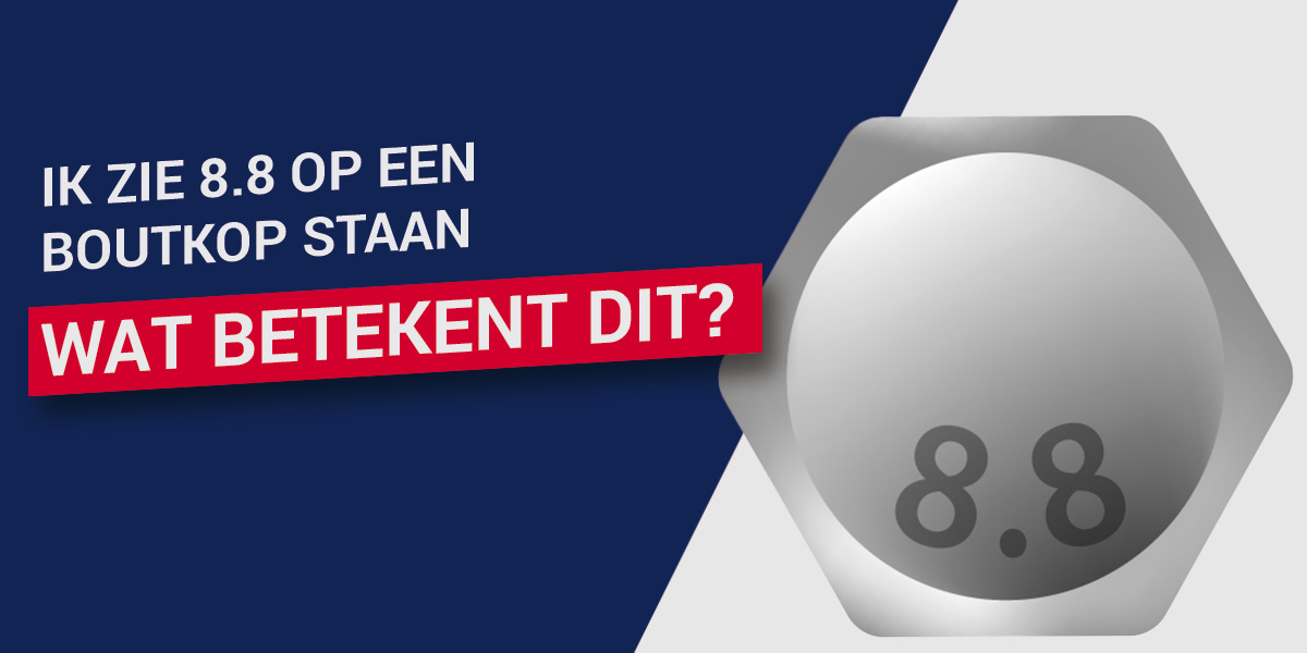 Ik zie 8.8 op een boutkop staan, wat betekent dit?