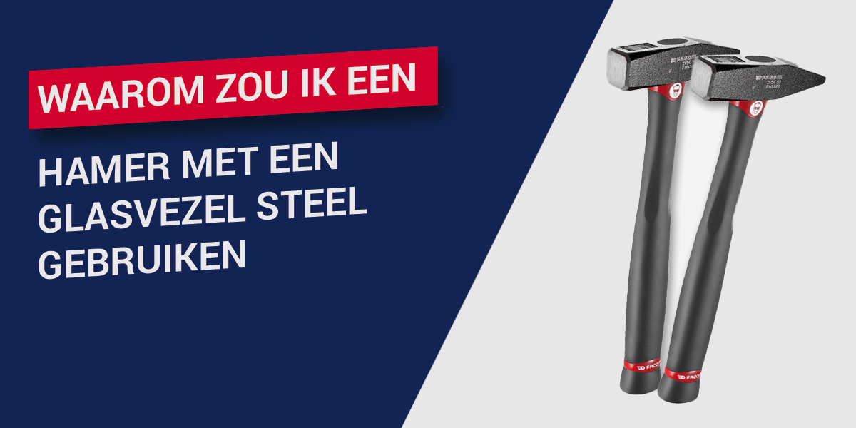 Waarom zou ik een hamer met een glasvezel steel gebruiken?