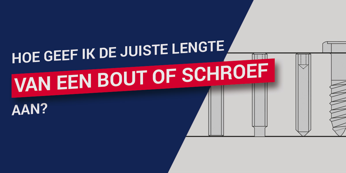Hoe geef ik de juiste lengte van een bout of schroef aan?