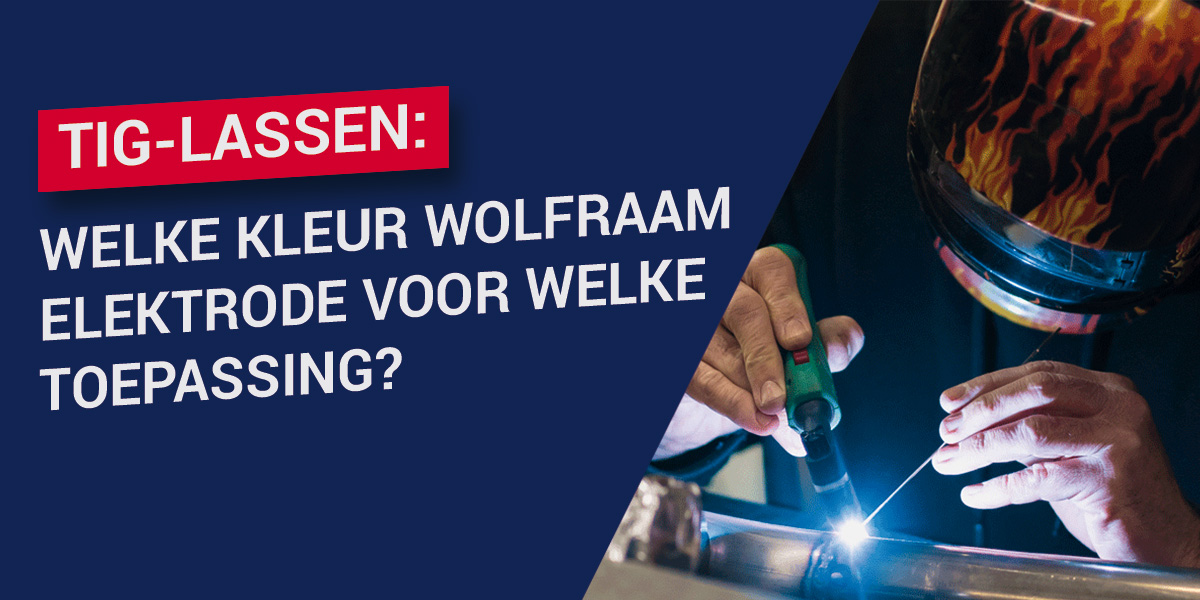 TIG-lassen: welke kleur wolfraam elektrode voor welke toepassing?