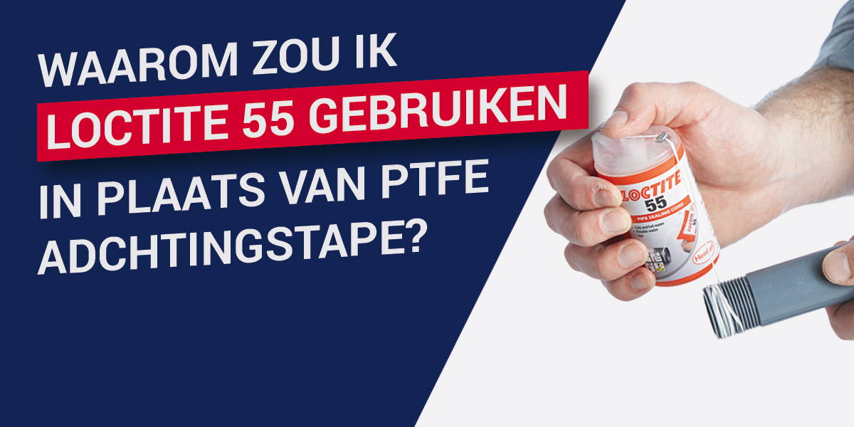 Waarom zou ik LOCTITE 55 gebruiken in plaats van PTFE afdichtingstape?