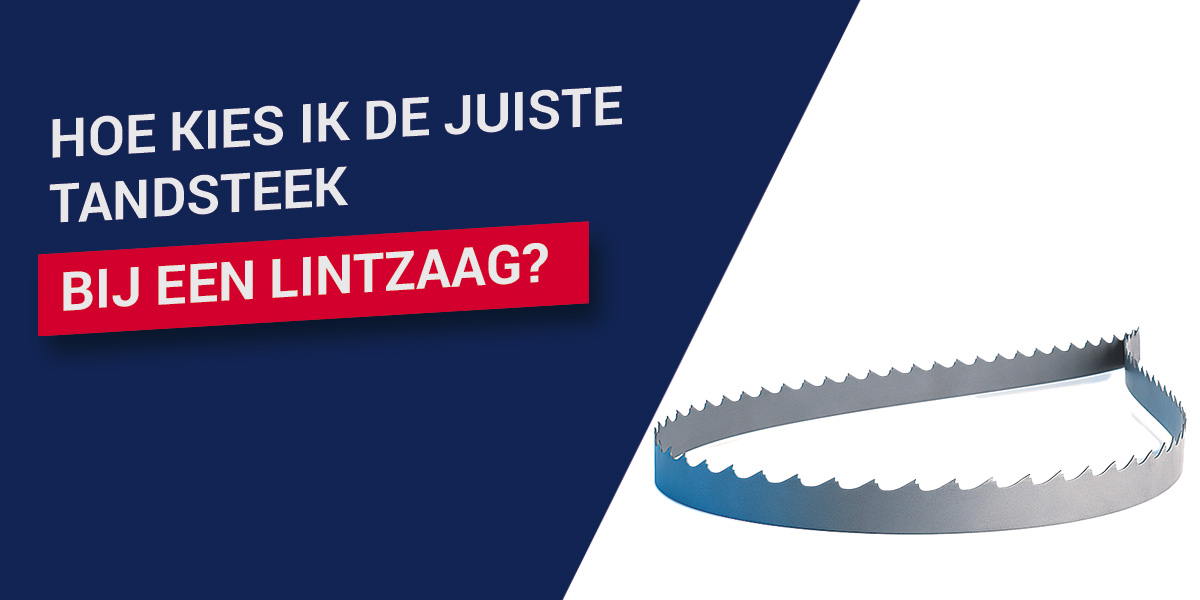 Hoe kies ik de juiste tandsteek bij een lintzaag?
