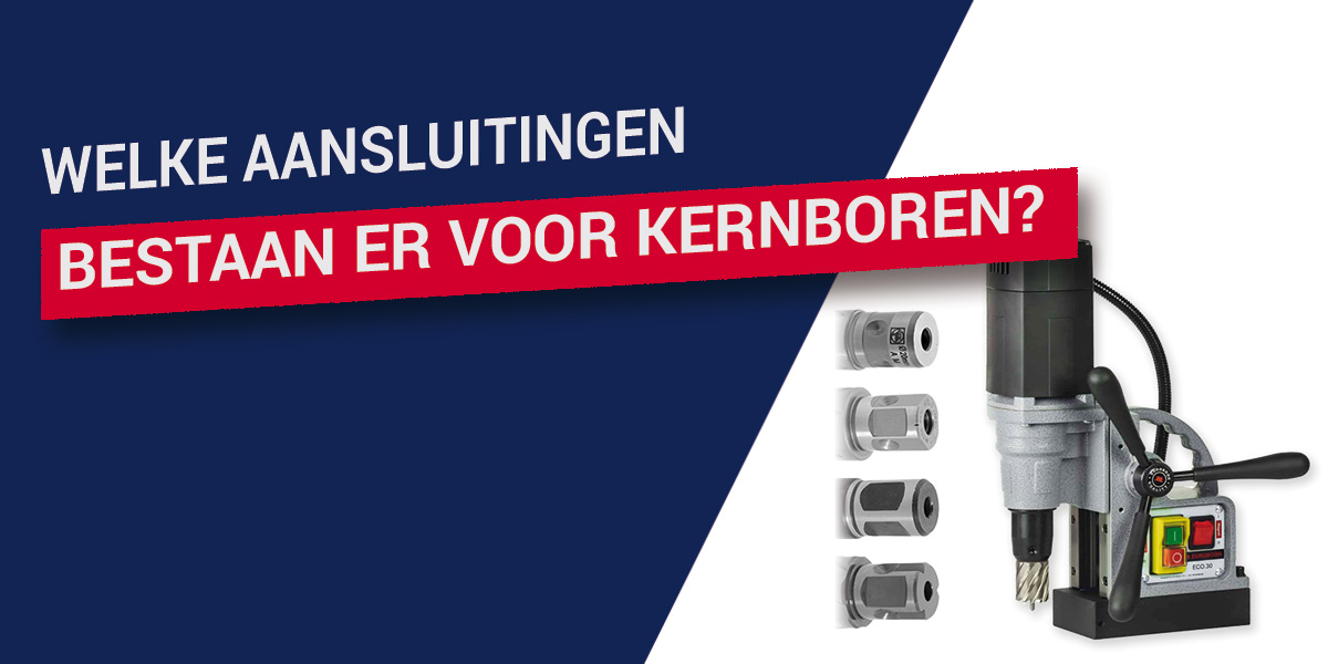 Welke aansluitingen bestaan er voor kernboren?