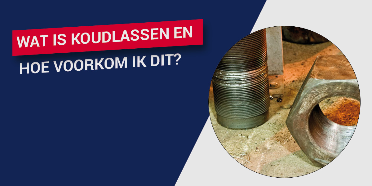 Wat is koudlassen en hoe voorkom ik dit?