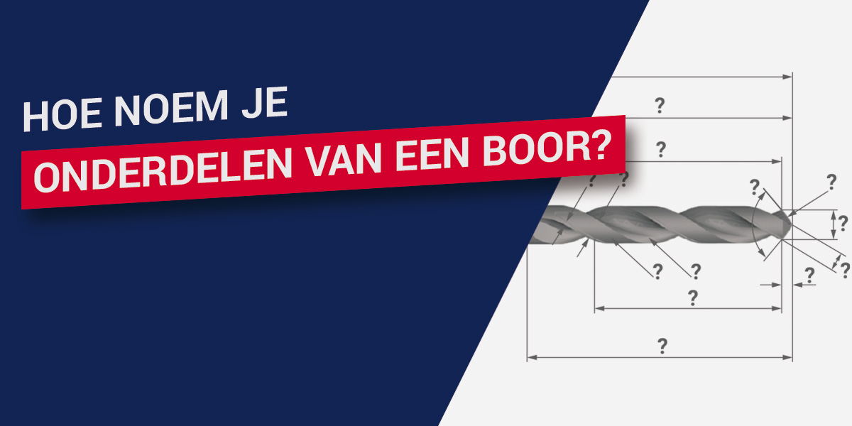 Hoe noem je onderdelen van een boor?